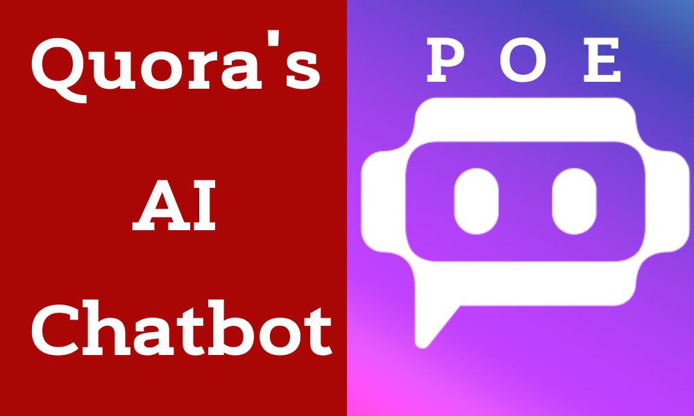 Poe (Quora's AI chatbot)